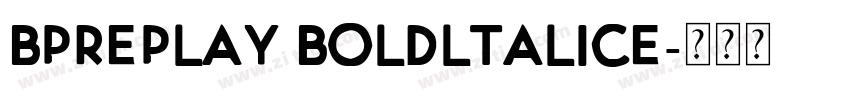 Bpreplay Boldltalice字体转换